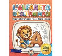 L'Alfabeto degli Animali: Un'avventura di ricalco e colori per imparare a scrivere. Lettere e Numeri per bambini dai 2 ai 5 anni con disegni facili e divertenti.