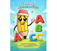 L'alfabeto dei piccoli scrittori: Quaderno di pregrafismo per imparare a scrivere le lettere, dai 3 anni in su