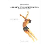 L'alfabeto della bioenergetica. Nutrire la vita nel corpo (Sport & Benessere)