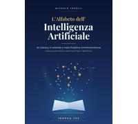 L'Alfabeto dell'Intelligenza Artificiale: AI Literacy in azienda e nella Pubblica Amministrazione - Il percorso formativo conforme all'art. 4 dell'AI Act