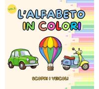 L'alfabeto in colori Vol.2: Scopri i veicoli