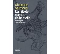 L'alfabeto scende dalle stelle. Sull'origine della scrittura (Mimesis)