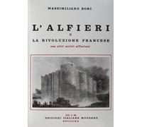L'Alfieri e la rivoluzione francese. Con altri scritti alfieriani (I libri di Massimiliano Boni)