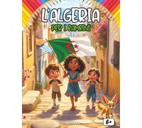 L'Algeria per i bambini: Un emozionante viaggio alla scoperta dell'Africa del Nord: esplora il deserto del Sahara, la sua incredibile fauna, i nomadi ... Con quiz finale e disegni da colorare