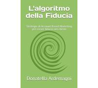 L'algoritmo della Fiducia: Strategie di Account Based Marketing per creare fiducia nei clienti