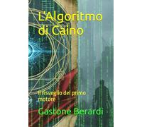 L'Algoritmo di Caino: Il risveglio del primo motore