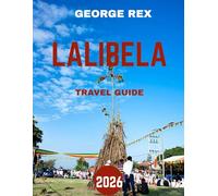 LALIBELA TRAVEL GUIDE 2026: Unveiling Ethiopia's Sacred Rock-Hewn Wonders