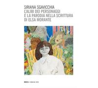 L'alibi dei personaggi e la parodia nella scrittura di Elsa Morante (I sensi del testo)