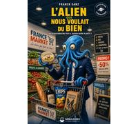 L'alien qui nous voulait du bien: Un extraterrestre peut-il sauver notre planète ?