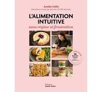 L'alimentation intuitive sans régime ni frustration: 40 recettes faciles pour démarrer sans gluten