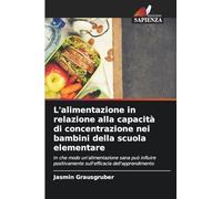 L'alimentazione in relazione alla capacità di concentrazione nei bambini della scuola elementare: In che modo un'alimentazione sana può influire positivamente sull'efficacia dell'apprendimento