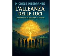 L'Alleanza Delle Luci: Una storia tra presente e futuro sull’umanità che sceglie il proprio destino