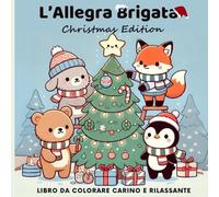L'allegra Brigata: Libro da Colorare Carino Relax e Creatività Natalizia: Con Disegni Facili di Adorabili Animali per Adulti e Bambini