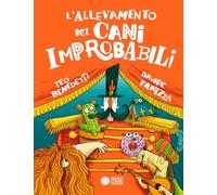 L'allevamento dei cani improbabili. Ediz. a colori (Illustrati)