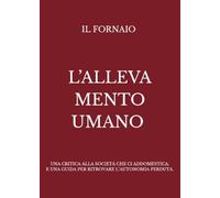 L'allevamento umano. Una critica alla società che ci addomestica, e una guida per ritrovare l'autonomia perduta