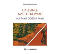 L'alliance avec le Nommo: Au pays Dogon, Mali