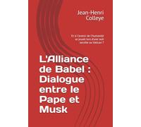 L'Alliance de Babel : Dialogue entre le Pape et Musk: Et si l'avenir de l'humanité se jouait lors d'une nuit secrète au Vatican ?