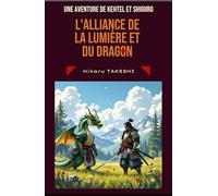 L'alliance de la Lumière et du Dragon: Une aventure de Kehtel et Shiguro (Les Aventures de Kehtel et Shiguro)