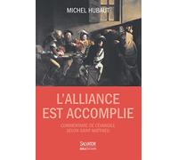 L'Alliance est accomplie: Commentaire de l'Evangile selon saint Matthieu