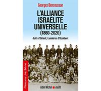 L'alliance israélite universelle (1860-2020): Juifs d’Orient, Lumières d’Occident