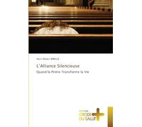 L'Alliance Silencieuse: Quand la Prière Transforme la Vie