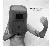 Lally, Joe - Why Should I Get Used To It