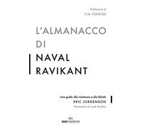 L'almanacco di Naval Ravikant. Una guida alla ricchezza e alla felicità (Ottantaventi)