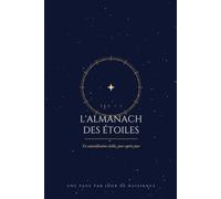 L'Almanach des étoiles: Ta constellation réelle, jour après jour - une page par date de naissance
