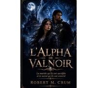 L'ALPHA DE VALNOIR: La mariée qu'ils ont sacrifiée et le secret qu'ils ont enterré