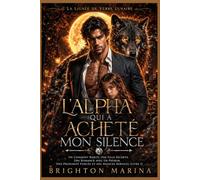 L'Alpha qui a acheté mon silence: Un conjoint rejeté, une fille secrète, une romance avec un patron, une proximité forcée et des avances serviles (Livre 1) (La Lignée de Verre Lunaire)