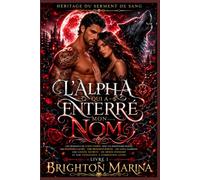 L'Alpha qui a enterré mon nom: Une romance de loups-garous avec partenaire rejeté, pouvoirs cachés, proximité forcée, héros alpha possessif et ... lente (Livre 1) (Héritage du Serment de Sang)
