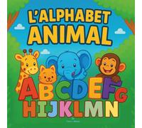 L'alphabet animal: Livres d'histoires pour enfants | Un safari ABC rimé de l'alligator à la zèbre ! | Éducatif | Lettres | Animaux | Alphabet | ... | Âges 0-5 (Children's Storybooks in French)