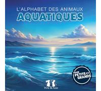 L'alphabet des animaux aquatiques: Pour petits et grands