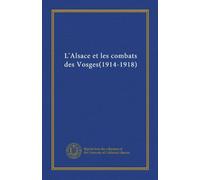 L'Alsace et les combats des Vosges(1914-1918)