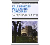 L'Alt Penedès per camins i dreceres: 16 excursions a peu (VARIOS)