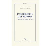 L'altération des mondes: Version de Philip K.Dick