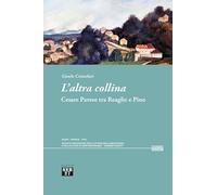 L'altra collina. Cesare Pavese tra Reaglie e Pino (Laissez-passer)