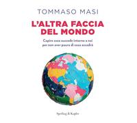 L'altra faccia del mondo. Capire cosa succede intorno a noi per non aver paura di cosa accadrà (Varia)