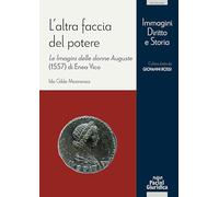 L'altra faccia del potere. Le Imagini delle donne Auguste (1557) di Enea Vico (Immagini, Diritto e Storia)