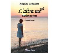 L'altra me. Bagliori... in versi. Nuova ediz. (Oltre)