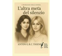L'altra metà del silenzio (I Romanzi dell'Anima)