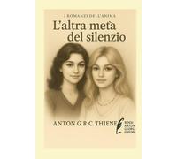L'altra metà del silenzio (I Romanzi dell'Anima)