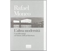 L'altra modernità. Considerazioni sul futuro dell'architettura (Il pensiero dell'architettura)