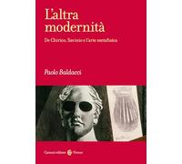 L'altra modernità. De Chirico, Savinio e l'arte metafisica (Frecce)