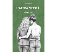 L'ALTRA VERITA': Un romanzo lesbico italiano sulla resilienza, la battaglia per la verità e l'amore che resiste. (SECONDA PELLE)