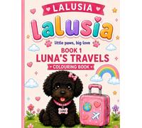 Lalusia - Luna's World, Luna's Travels - Cute Dog Coloring Book: A Coloring Adventure Around the World - Fun Coloring Book for Young Dog Lovers and Explorers Ages 2-8