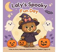 Laly’s Spooky Fun Day: A Not-So-Scary Halloween Activity Book for Toddlers (Ages 2-4)