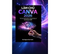 LÀM CHỦ CANVA 2026: Từ Tư Duy Thiết Kế Đến Thu Nhập Thụ Động Với AI & Amazon KDP