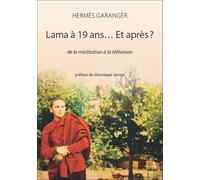 Lama à 19 ans... Et après ?: De la méditation à la télévision