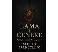 Lama e Cenere: Ogni giuramento ha un prezzo